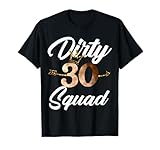 Dirty 30 Squad 30th Birthday Crew Funny B-Day Family Tee T-Shirt