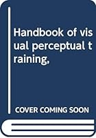 Handbook of visual perceptual training, 0398022674 Book Cover