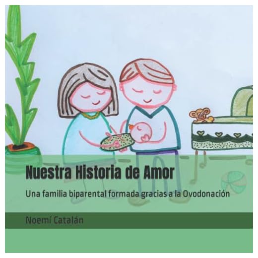 Nuestra Historia de Amor: Una familia biparental formada gracias a la Ovodonación (Familias creadas por reproducción asistida.)