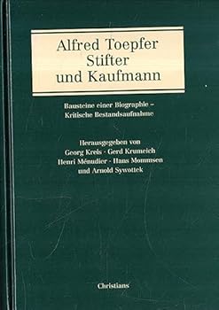 Hardcover Alfred Toepfer, Stifter und Kaufmann: Bausteine einer Biographie - kritische Bestandsaufnahme (German Edition) [German] Book