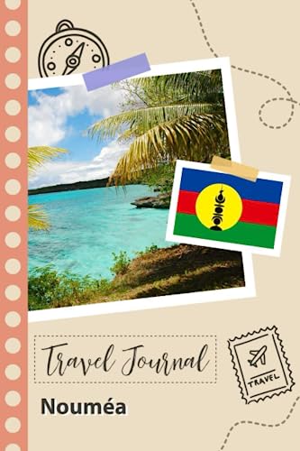 Nouméa Travel Journal: A Fun Travel Planner to Record your Trip to New Caledonia for Couples, Men, and Women with Prompts and Checklists.