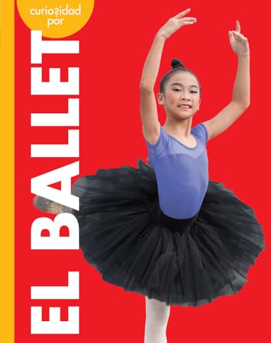Curiosidad por el ballet (Curiosidad por los deportes) (Spanish Edition)
