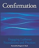 Confirmation Engaging Lutheran Foundations and Practices
