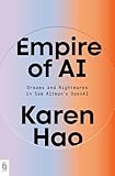 Empire of AI: Dreams and Nightmares in Sam Altman's OpenAI