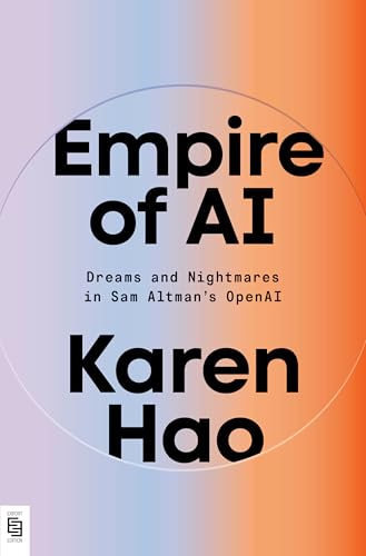 Empire of AI: Dreams and Nightmares in...