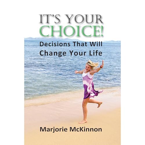 It's Your Choice! Decisions That Will Change Your Life Audiolibro Por Marjorie McKinnon arte de portada