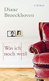 Was ich noch weiß: Roman - Diane Broeckhoven Übersetzer: Isabel Hessel 