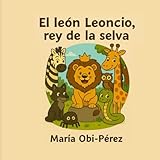 El león Leoncio,rey de la selva (Colección Cuentos con huellas y corazón)