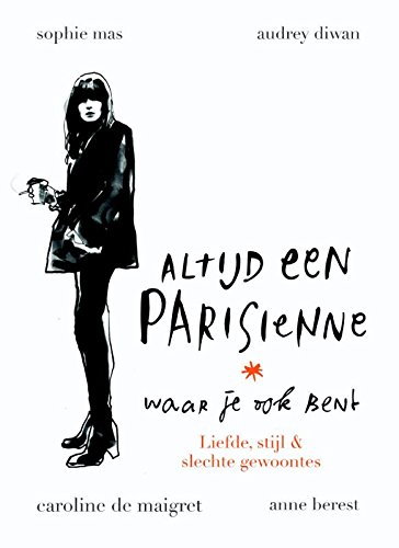 Altijd een Parisienne - waar je ook bent: liefde, stijl & slechte gewoontes