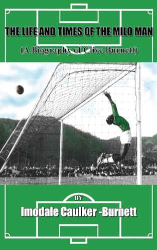 The Life and Times of The Milo Man: A Biography of Clive Burnett