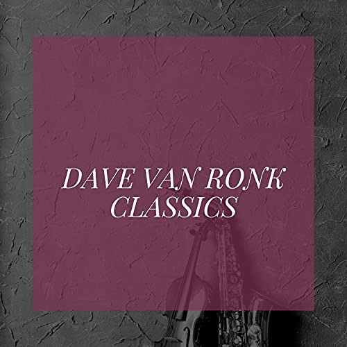  Dave Van Ronk Classics