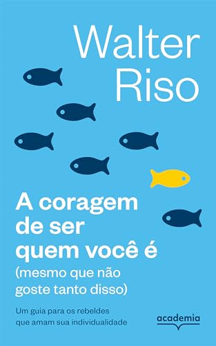 A coragem de ser quem você é: (mesmo que não goste tanto disso)