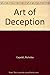 Art of Deception: How to Win an Argument, Defend a Case, Recognize a Fallacy, See Through Deception, Persuade a Skeptic and Turn Defeat into Victory