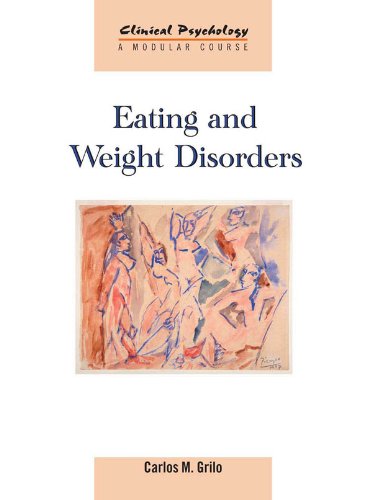 Eating and Weight Disorders (Clinical Psychology: A Modular Course)