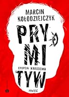 Prymityw. Epopeja narodowa 8380322428 Book Cover
