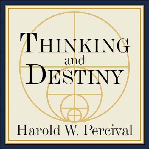 Thinking and Destiny by Harold W. Percival