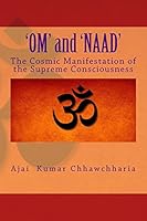 ‘OM’ and ‘Naad’: Cosmic Manifestation of the Supreme Consciousness 1517019907 Book Cover