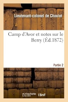 Paperback Camp d'Avor Et Notes Sur Le Berry. Partie 2 [French] Book