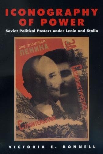 Iconography of Power: Soviet Political Posters under Lenin and Stalin (Volume 27) First Edition