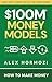 $100M Money Models: How To Make Money (Acquisition.com $100M Series) (English Edition)