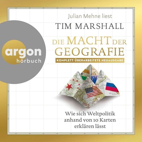 Die Macht der Geografie: Wie sich Weltpolitik anhand von 10 Karten erklären lässt