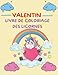 valentin livre de coloriage des licornes: Une collection de coloriages amusants et faciles pour la Saint-Valentin avec un thème sur les animaux ... pour les petites filles et les petits garçons