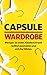 Capsule Wardrobe: Weniger ist mehr. Kleiderschrank radikal ausmisten und sich frei fühlen