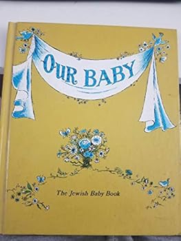 Hardcover OUR BABY: THE JEWISH BABY BOOK
