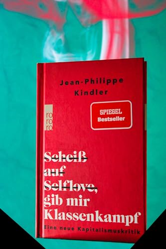 Scheiß auf Selflove - gib mir Klassenkampf