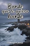 Borde que te quiero borde