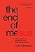The End of Me: Where Real Life in the Upside-Down Ways of Jesus Begins