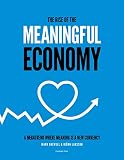 The Rise of The Meaningful Economy: A megatrend where meaning is a new currency