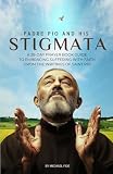 Padre Pio and His Stigmata: A 28-Day Prayer Book Guide to Embracing Suffering with Faith from the Writings of Saint Pio