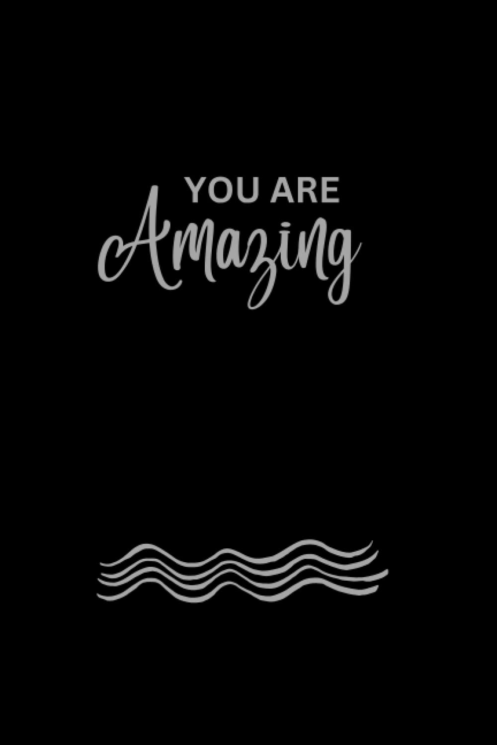 You Are Amazing: Notebook