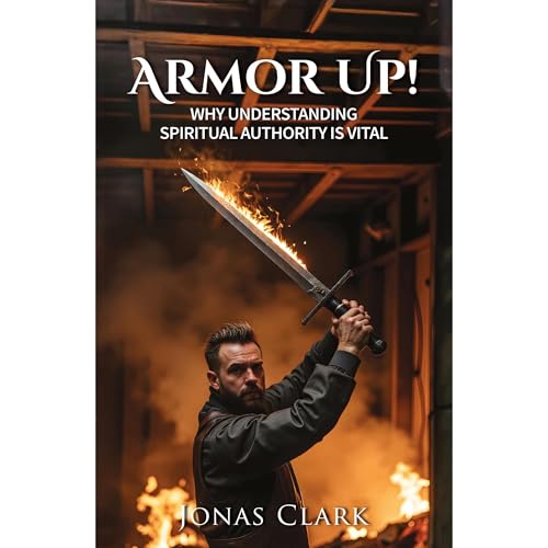 Enjoy ARMOR UP! Why Understanding Spiritual Authority is Vital from Jonas Clark episode artwork