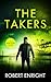 The Takers: An action packed thrill ride you won't put down. (Sam Pope Series)