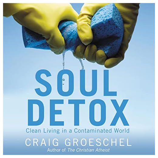Soul Detox: Clean Living in a Contaminated World