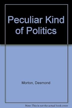 Hardcover A Peculiar Kind of Politics: Canada's Overseas Ministry in the First World Book