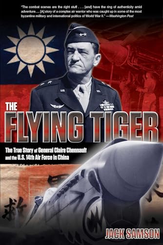 Flying Tiger: The True Story Of General Claire Chennault And The U.S. 14Th Air Force In China