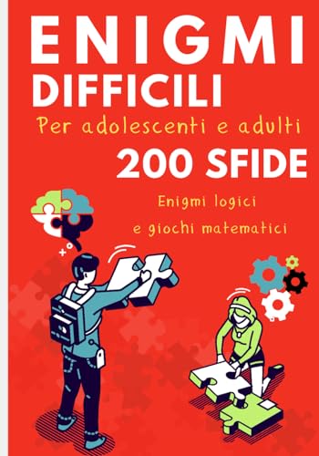 Enigmi difficili per adolescenti e adulti: 200 sfide logici e giochi matematici. Regalo ideale per gli appassionati di enigmi.
