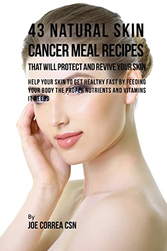 43 Natural Skin Cancer Meal Recipes That Will P... 1718732252 Book Cover