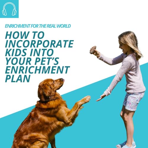 Page de couverture de #133 - How to Incorporate Kids Into Your Pet's Enrichment Plan