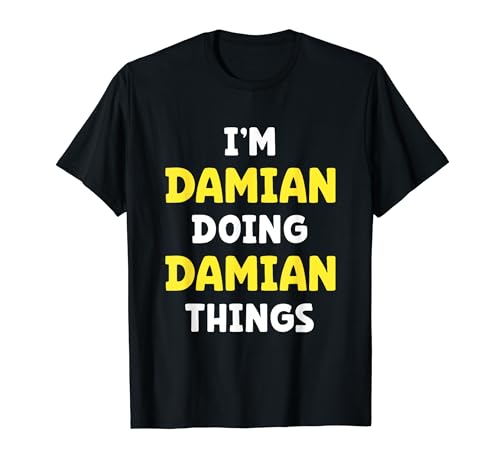 I'm Damian Doing Damian Things Funny Name Humour Surnom T-Shirt