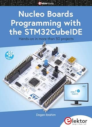 Nucleo Boards Programming with the STM32CubeIDE: Hands-on in more than 50 projects-Wow! eBook
