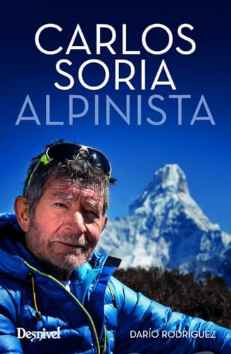 Carlos Soria. Alpinista. (Literatura no ficción Desnivel)