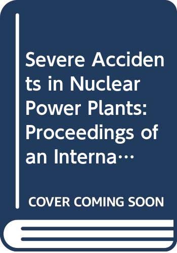 Severe Accidents in Nuclear Power Plants (Proceedings Series ...