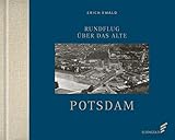 rundflug birrfeld  Rundflug über das alte Potsdam: Mit einem Nachwort von Wolfgang Holtz