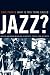 What Is This Thing Called Jazz?: African American Musicians as Artists, Critics, and Activists (Music of the African Diaspora)