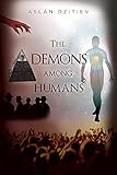  The DEMONS Among Humans: -evil takes over our planet - a book on ruling elite and spy agencies (English Edition)