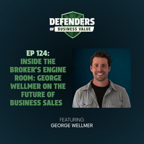 EP 124: Inside the Broker’s Engine Room: George Wellmer on the Future of Business Sales